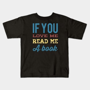 If you love me read me a book Kids T-Shirt
